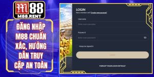 Đăng Nhập M88 Chuẩn Xác, Hướng Dẫn Truy Cập An Toàn