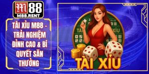 Tài Xỉu M88 – Trải Nghiệm Đỉnh Cao & Bí Quyết Săn Thưởng